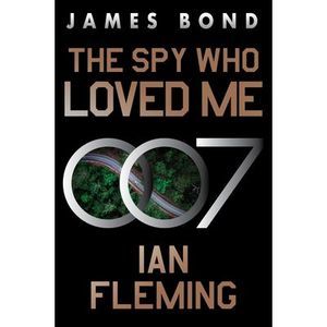 The Spy Who Loved Me: A James Bond Novel -- Ian Fleming